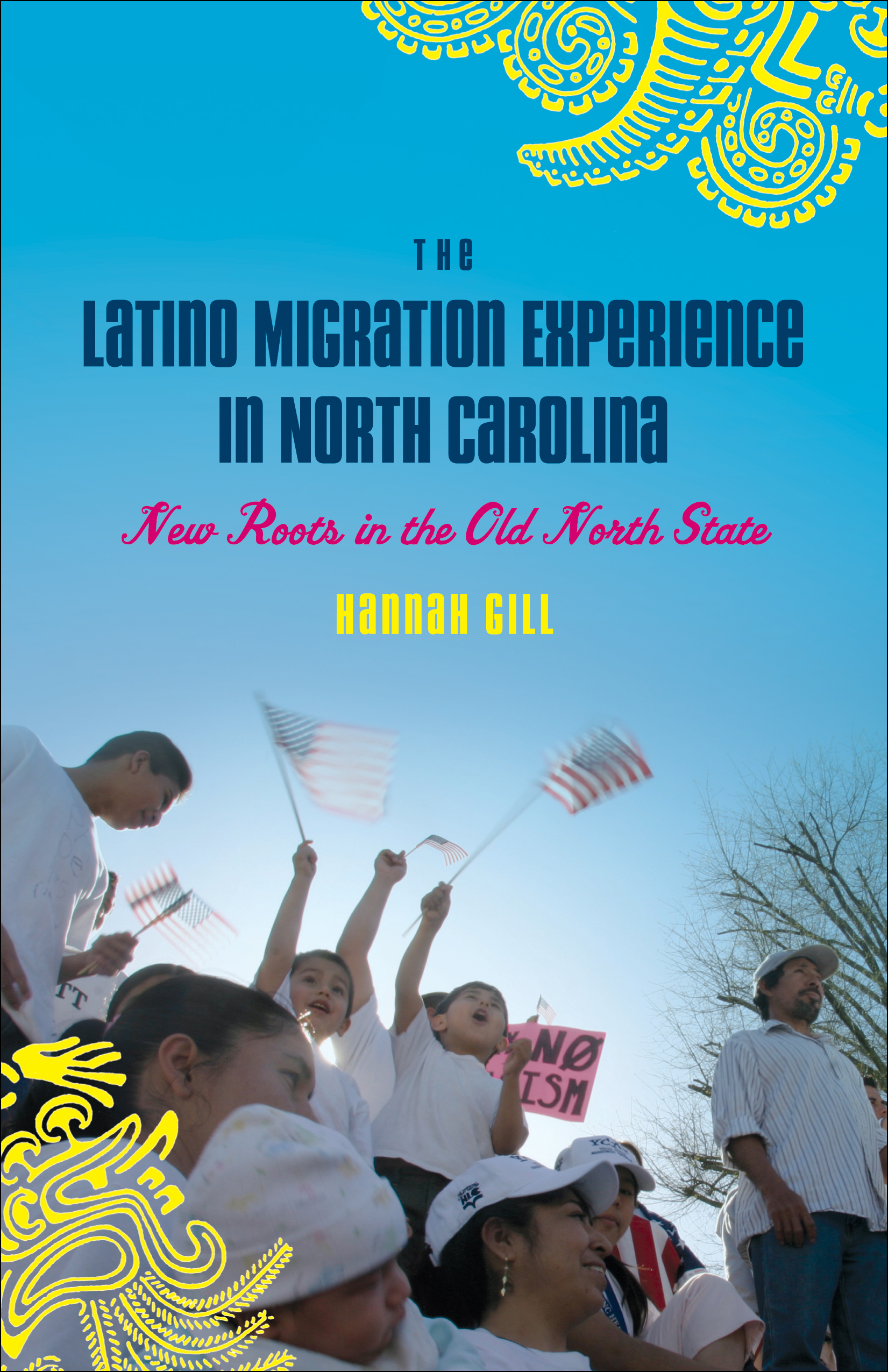 Gill's book addresses the Latino migration experience in North Carolina.