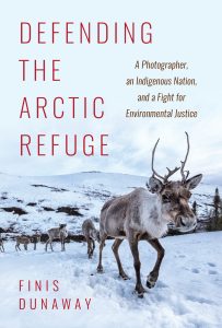 "Defending the Arctic Refuge: A Photographer, an Indigenous Nation, and a Fight for Environmental Justice" book cover