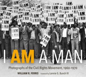 "I Am A Man" book cover, edited by William R. Ferris, foreward by Lonnie G. Bunch III