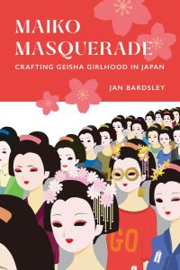 Cover for Jan Bardsley's book Maiko Masquerade features colorful drawings of apprentice geisha on the cover. 