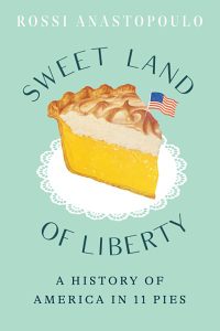 Book cover for Sweet Land of Liberty: A History of America in 11 Pies